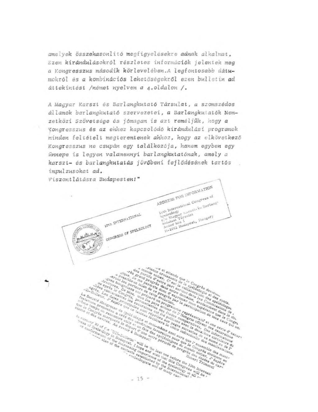 amelyek összehasonlító megfigyelésekre adnak alkalmat, ezen kirándulásokról részletes információk jelentek meg a Kongresszus második körlevelében.