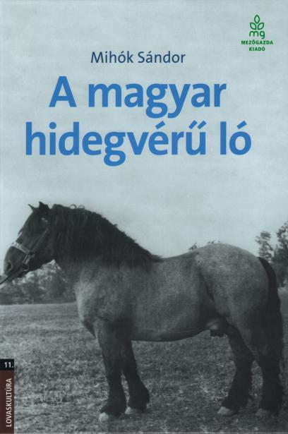 Eseményekben gazdag évet zárt a Magyar Hidegvérű Lótenyésztő Országos Egyesület Az Egyesület életében 2017. évben három kiadvány is megjelent, amely a tenyésztőket szakmai információkkal látja el.