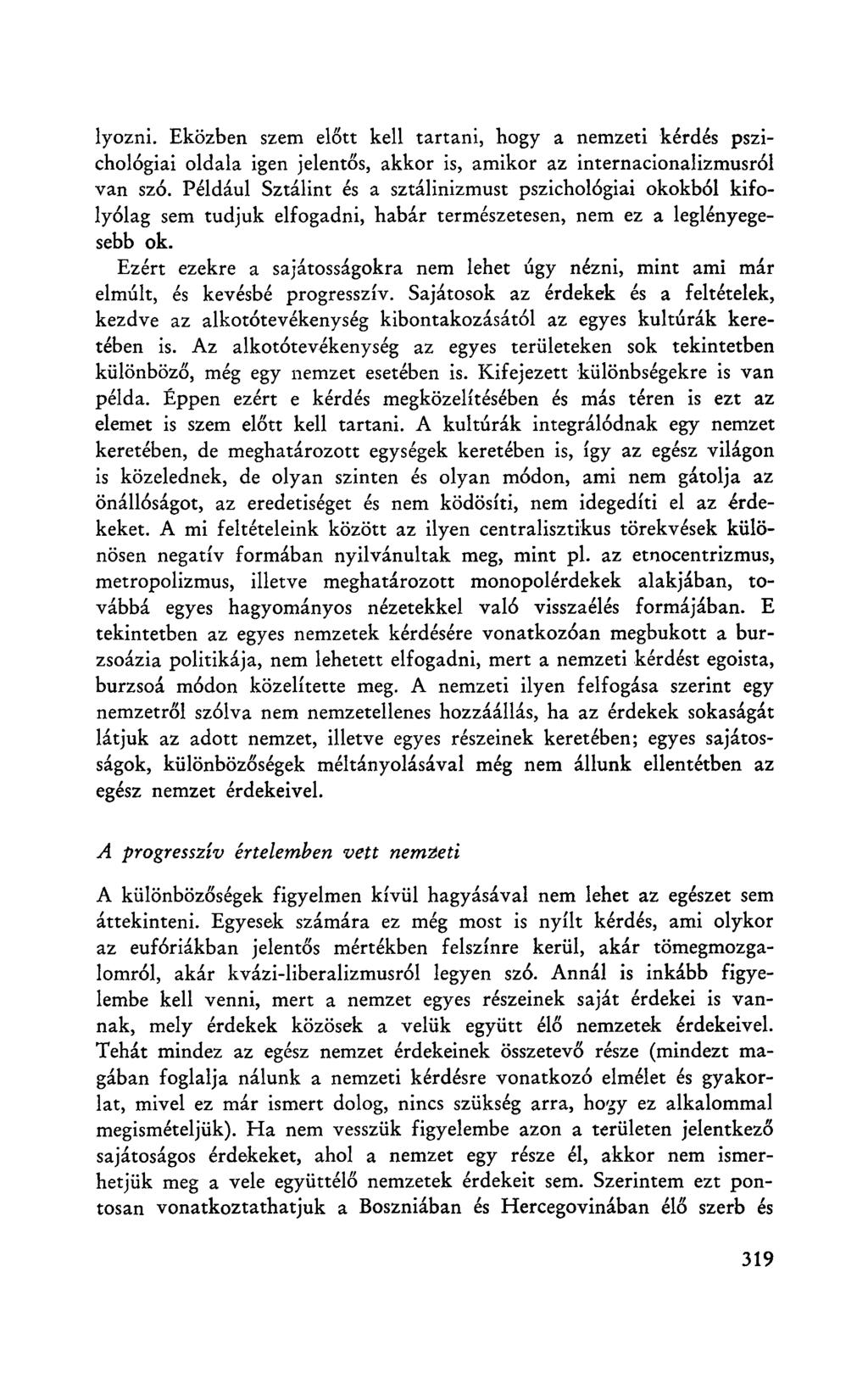 lyozni. Eközben szem előtt kell tartani, hogy a nemzeti kérdés pszichológiai oldala igen jelentős, akkor is, amikor az internacionalizmusról van szó.