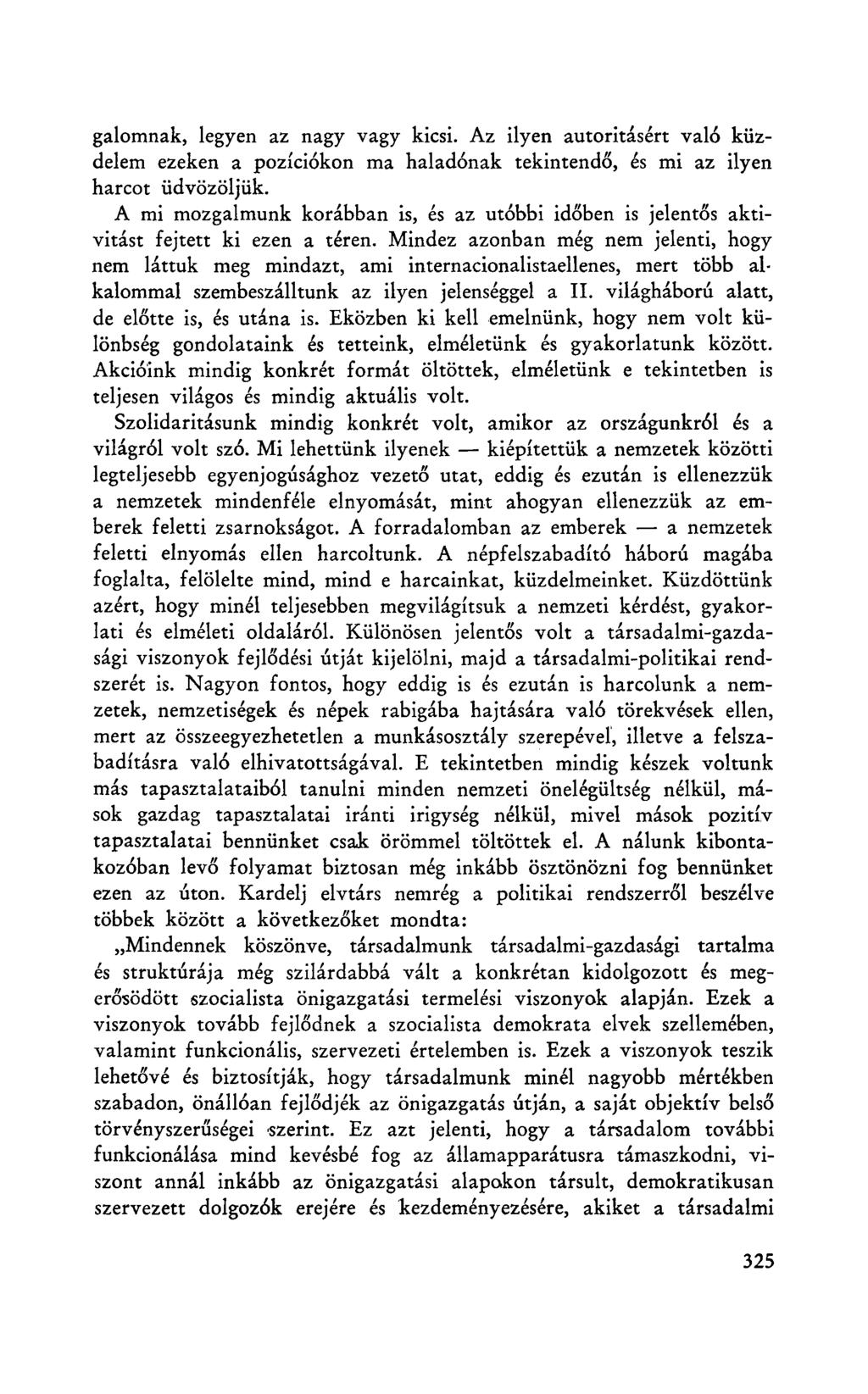 galomnak, legyen az nagy vagy kicsi. Az ilyen autoritásért való küzdelem ezeken a pozíciókon ma haladónak tekintendő, és mi az ilyen harcot üdvözöljük.