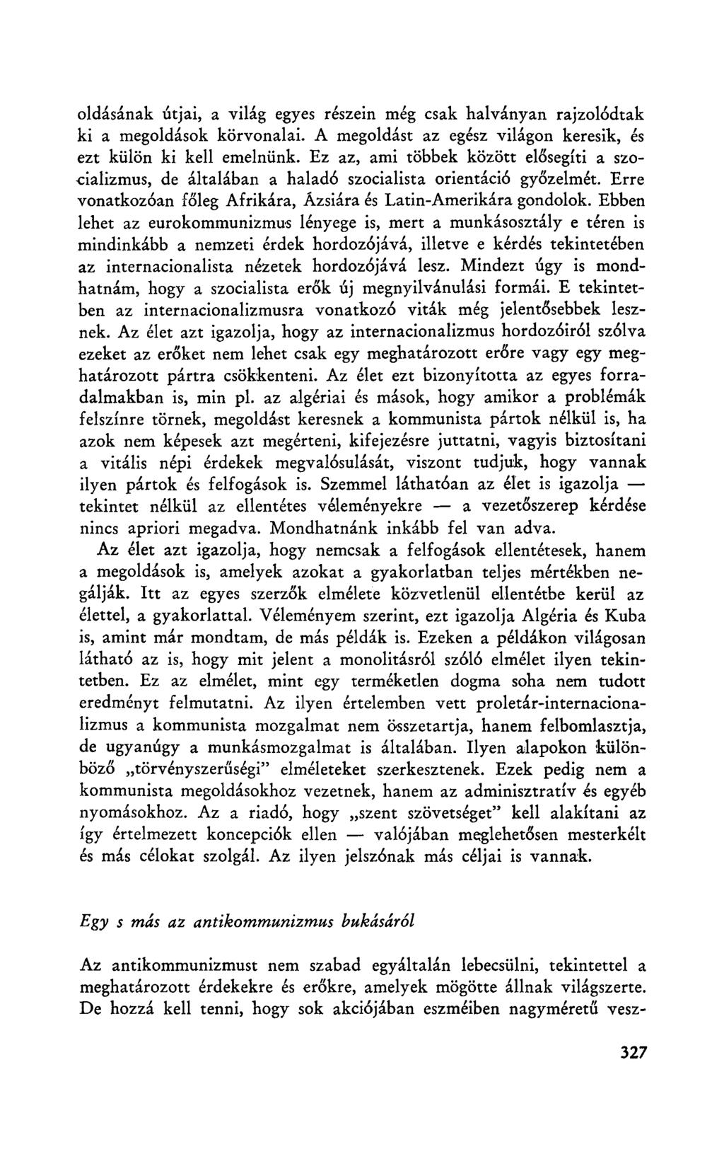 oldásának útjai, a világ egyes részein még csak halványan rajzolódtak ki a megoldások körvonalai. A megoldást az egész világon keresik, és ezt külön ki kell emelnünk.