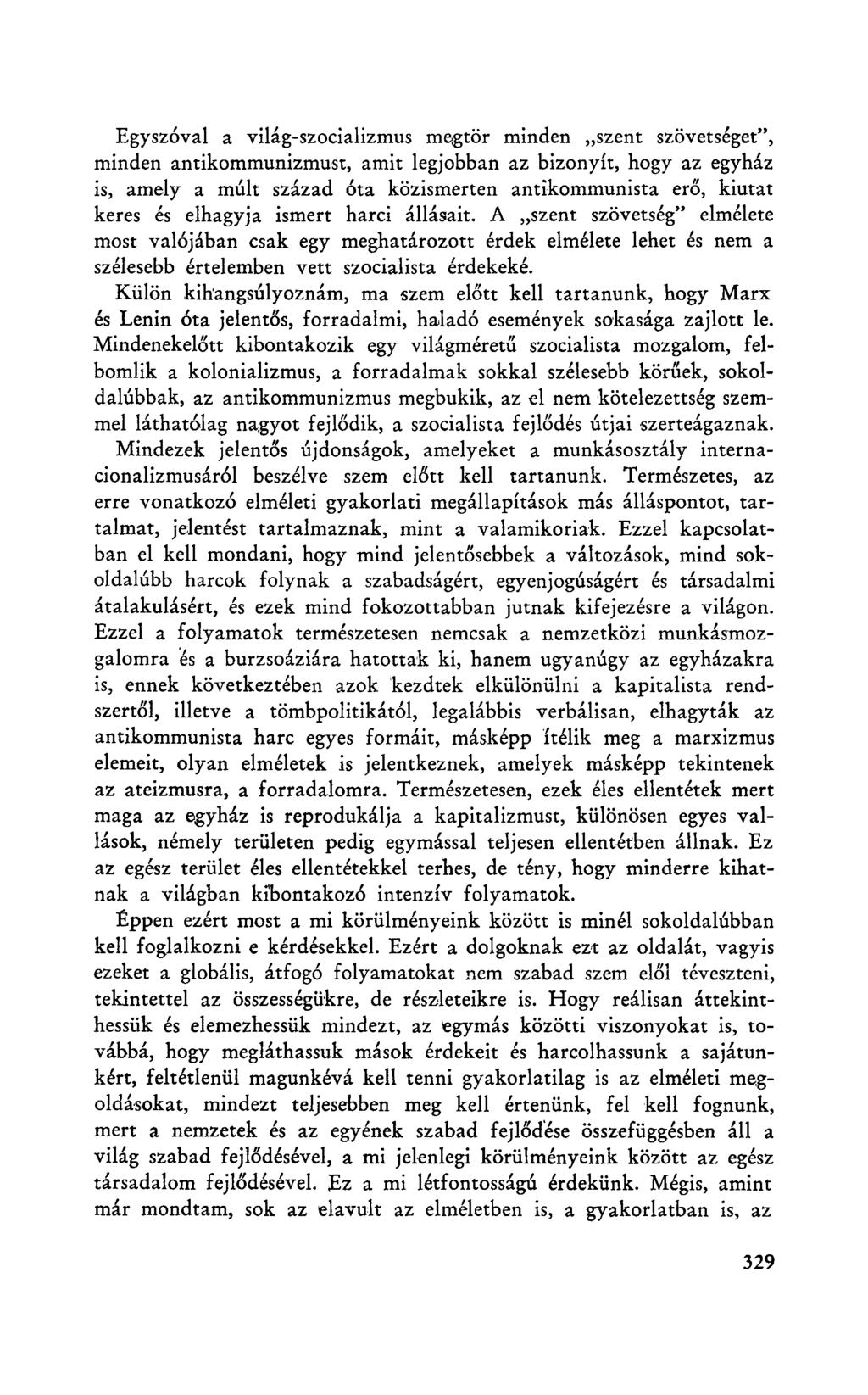 Egyszóval a világ-szocializmus megtör minden szent szövetséget", minden antikommunizmust, amit legjobban az bizonyít, hogy az egyház is, amely a múlt század óta közismerten antikommunista erő, kiutat