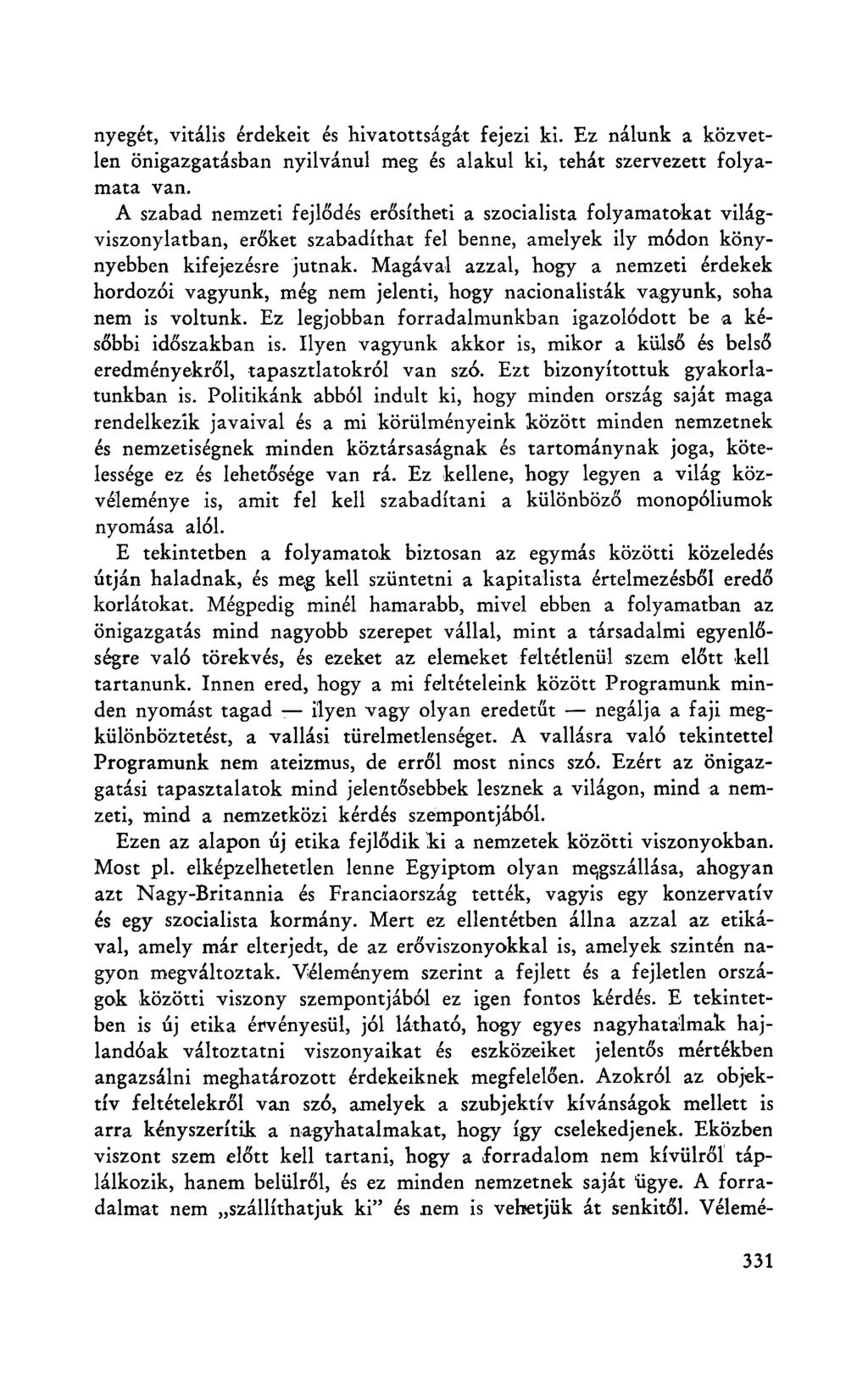 nyegét, vitális érdekeit és hivatottságát fejezi ki. Ez nálunk a közvetlen önigazgatásban nyilvánul meg és alakul ki, tehát szervezett folyamata van.