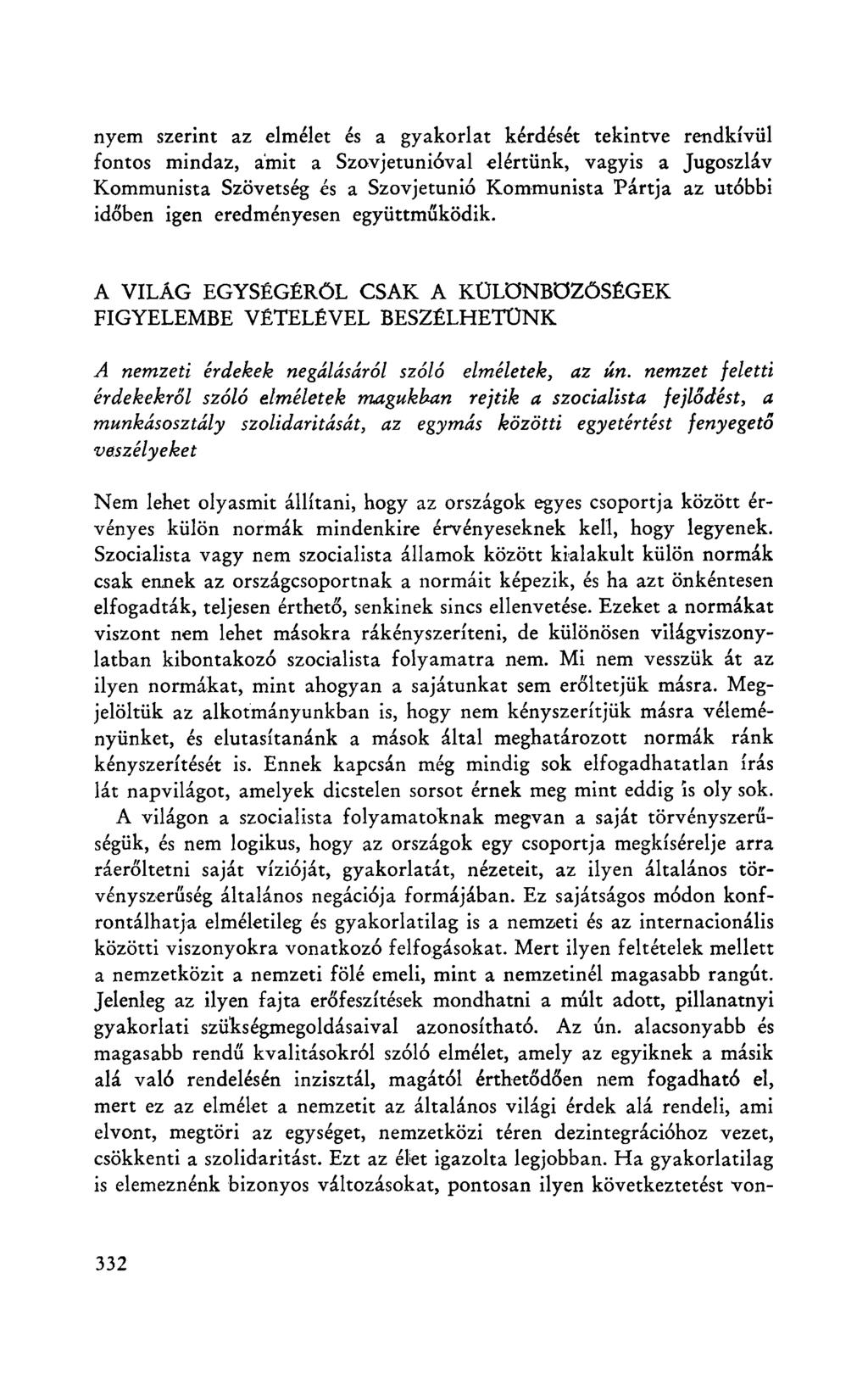 nyem szerint az elmélet és a gyakorlat kérdését tekintve rendkívül fontos mindaz, amit a Szovjetunióval elértünk, vagyis a Jugoszláv Kommunista Szövetség és a Szovjetunió Kommunista Pártja az utóbbi