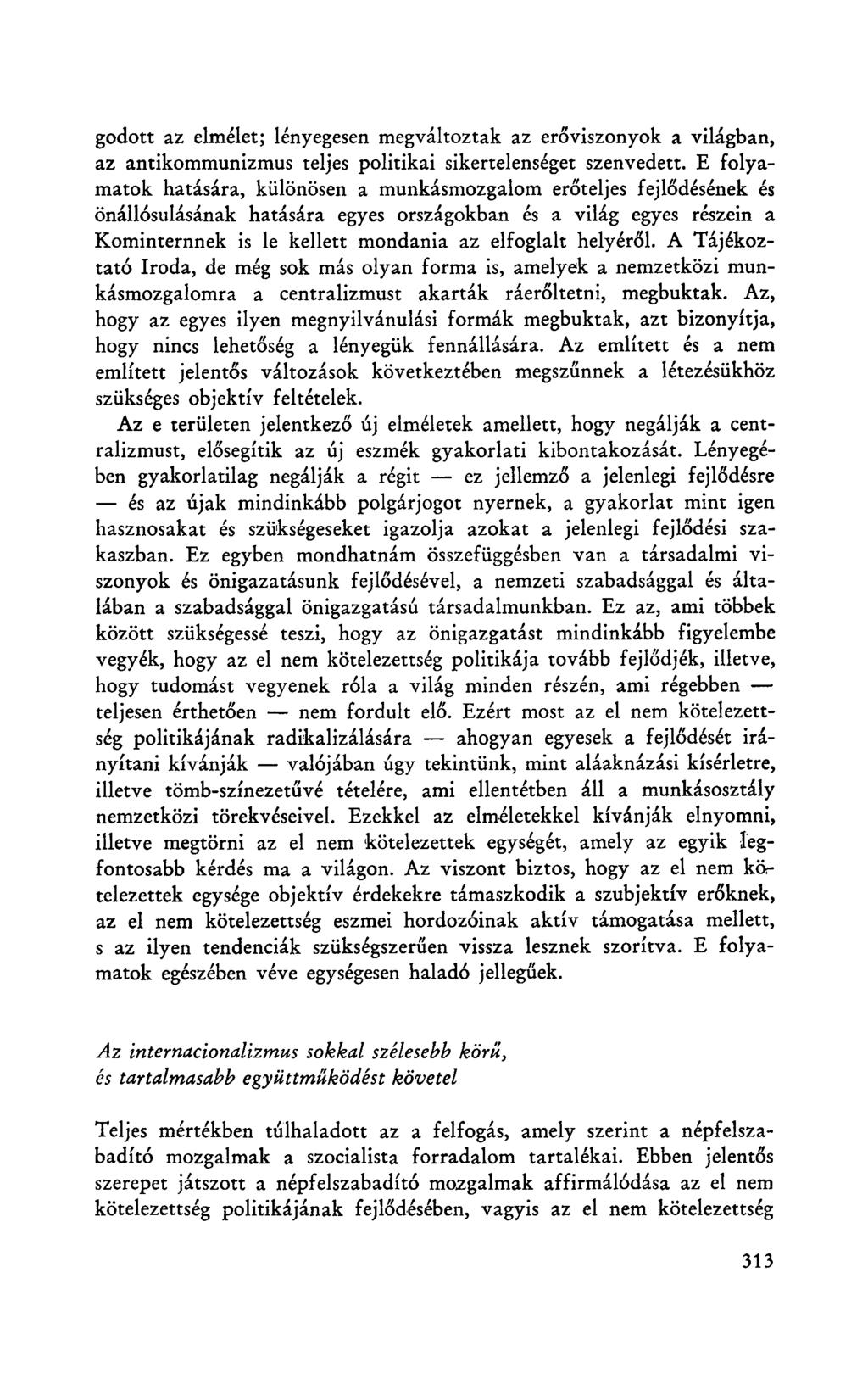 godott az elmélet; lényegesen megváltoztak az erőviszonyok a világban, az antikommunizmus teljes politikai sikertelenséget szenvedett.