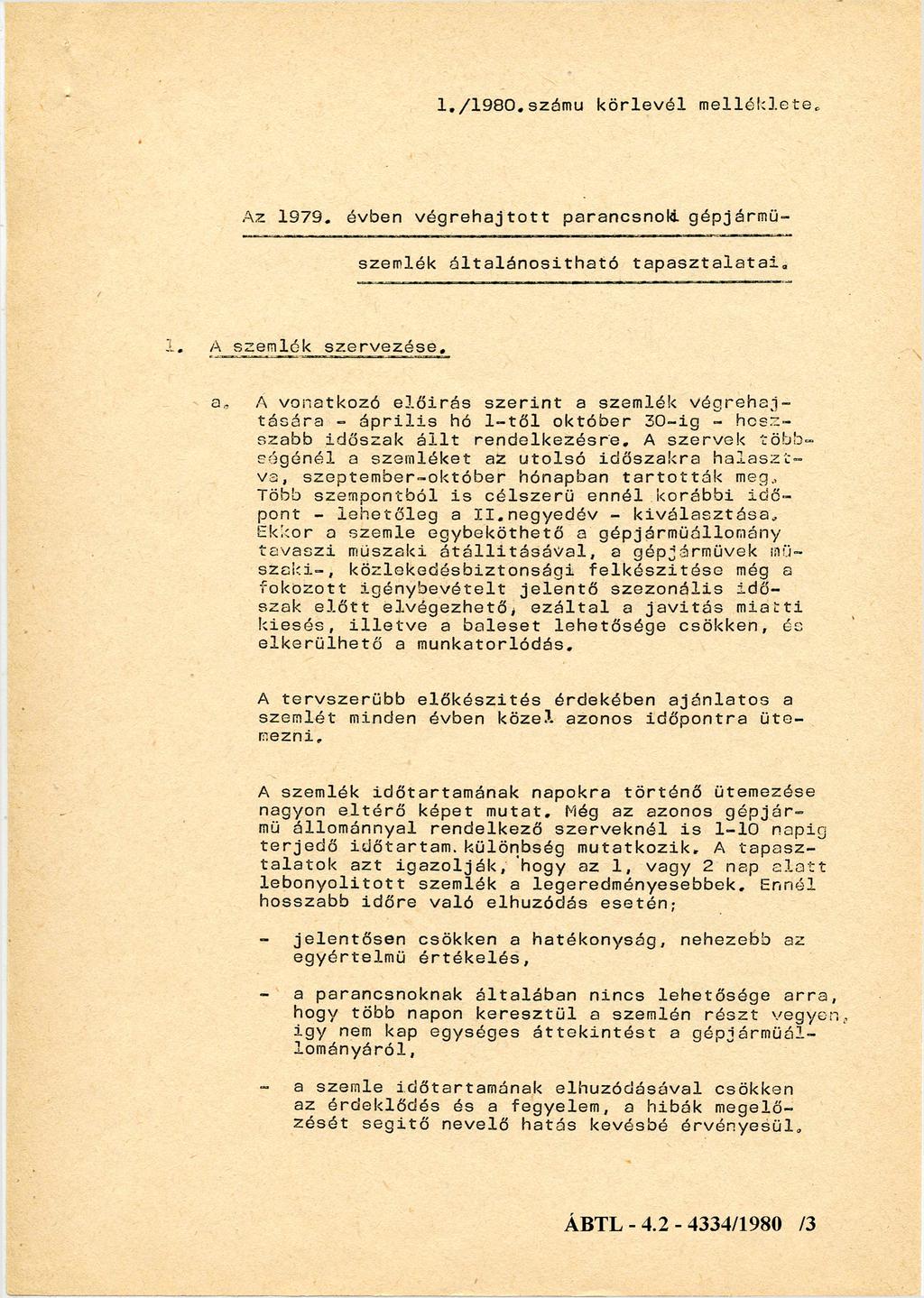 1./ 1 9 8 0. s z á m ú k ö r l e v é l melléklete. A z 1979. évben v é g r e h a j t o t t parancsnoki g é p j á r m ű szemlék á l t a l á n o s í t h a t ó t a p a s z t a l a t a i.