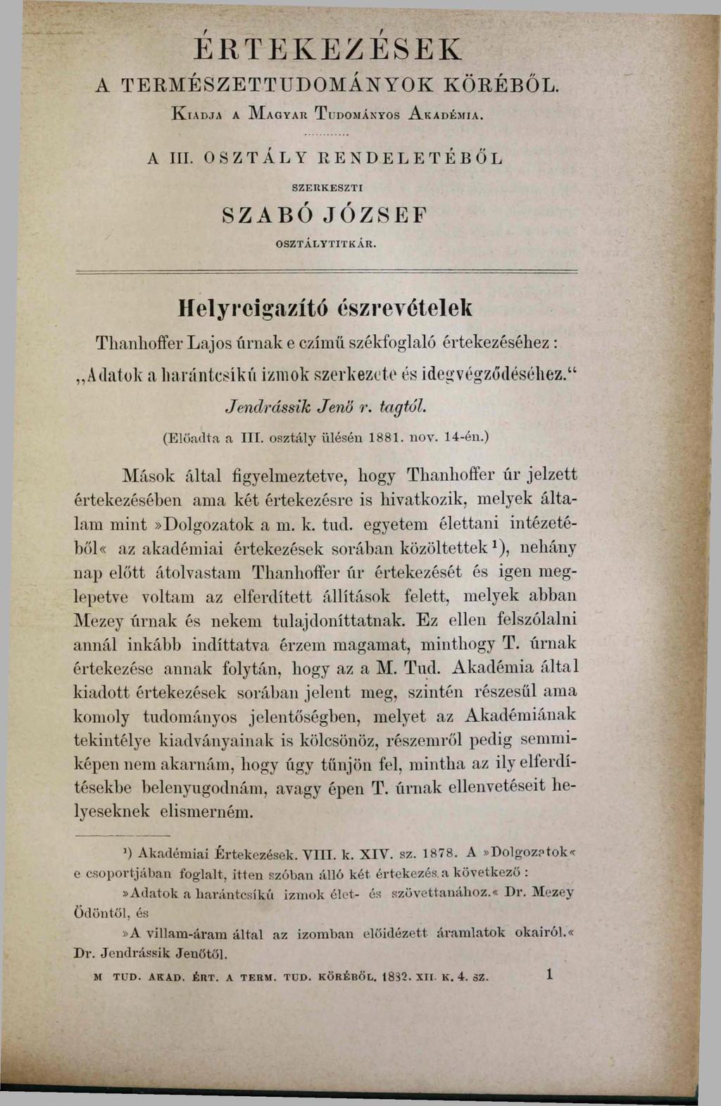 ERTEKEZESEK A TERMÉSZETTUDOMÁNYOK KÖRÉBŐL. Ki adja a M agyar T udományos A kadémia. A III. OSZTÁLY RENDELETÉBŐL SZERK ESZTI SZABÓ JÓZSEF O S Z T Á L Y T IT K Á R.