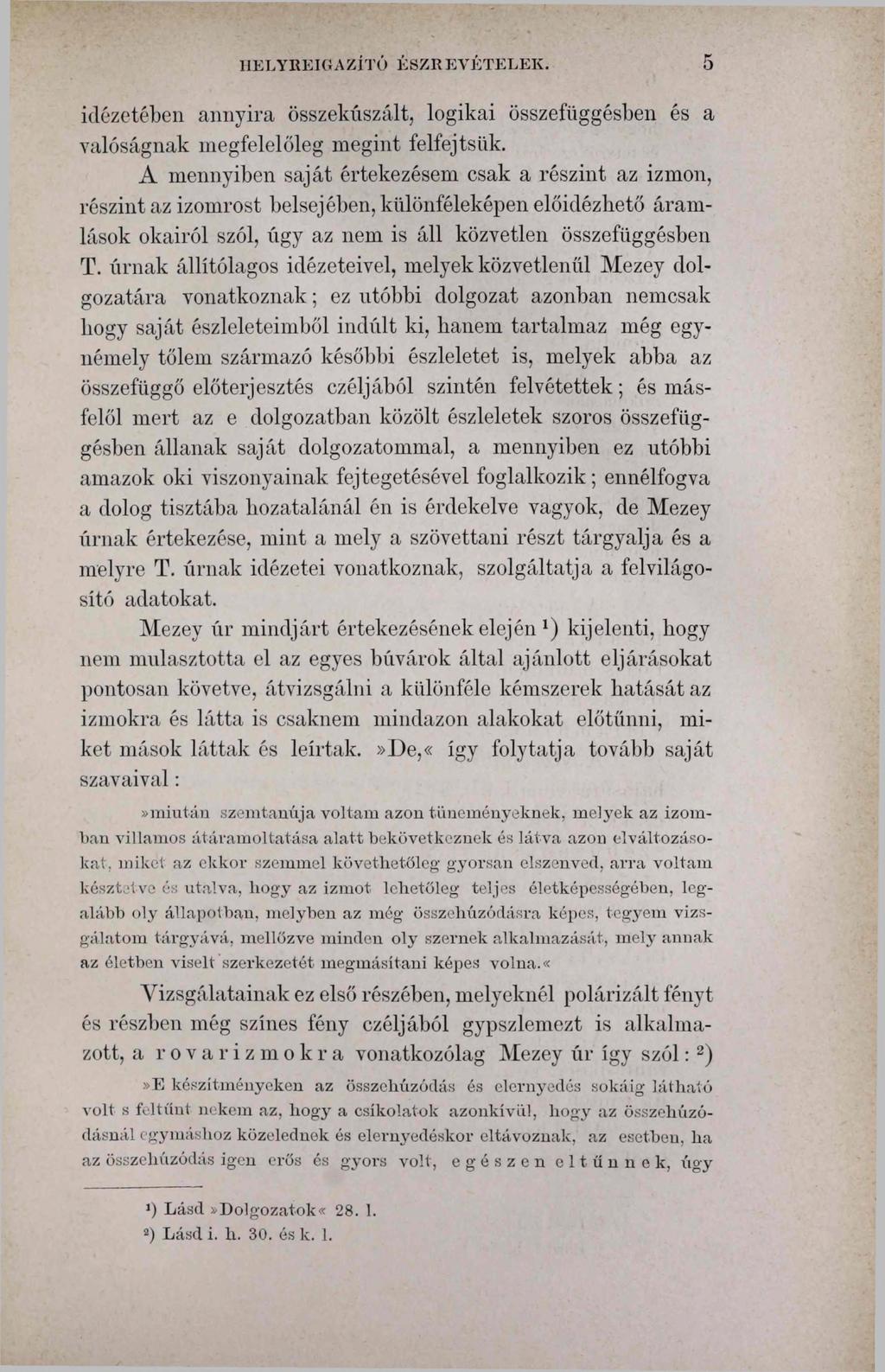 HELYREIGAZÍTÓ ÉSZREVÉTELEK. idézetében annyira összekúszált, logikai összefüggésben és a valóságnak megfelelőleg megint felfejtsük.