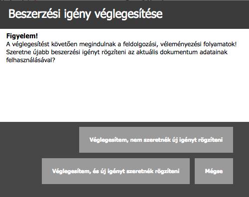 Beszerzési igény véglegesítése A beadás gomb megnyomása után - amennyiben az ellenőrzések nem találnak hibát - az alábbi felugró ablak jelenik meg.