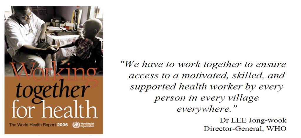 Hasznos WHO dokumentumok kiragadott példák 1 Working together for health WHO Report 2006 Az egészségügyi munkaerő (HWF/ HRH) kulcsszerepének egyértelmű azonosítása,