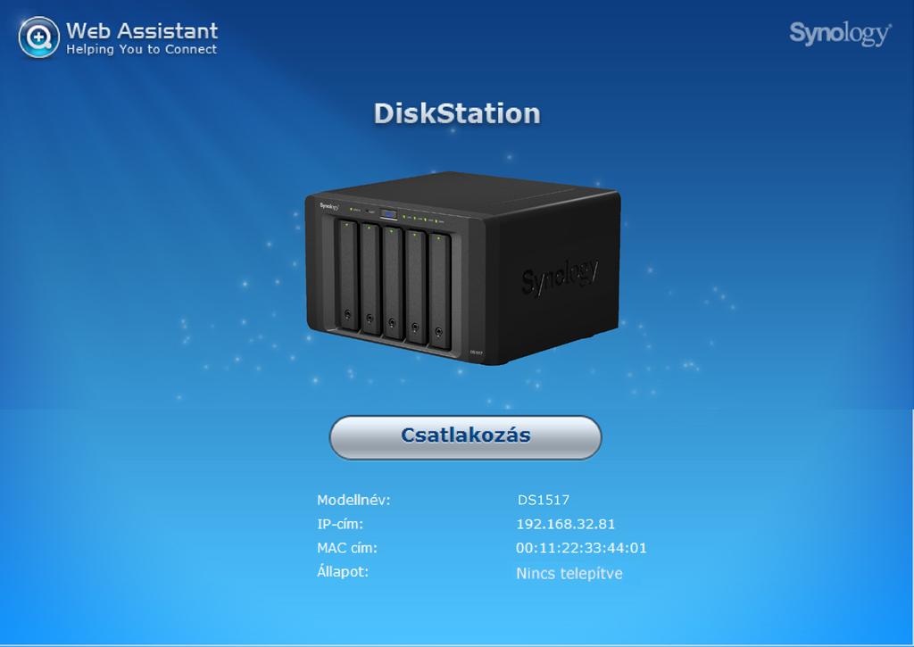 Fejezet DSM telepítése a DiskStation eszközre 3 A hardvertelepítés befejezését követően telepítse a DiskStation Manager (DSM) alkalmazást a Synology böngészőalapú operációs rendszerét a DiskStation