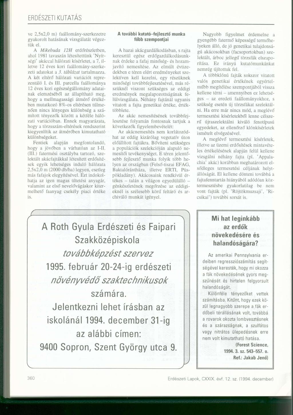 ve 2,5x2,0 m) faállomány-szerkezetre gyakorolt tásának vizsgálatát végeztük el.
