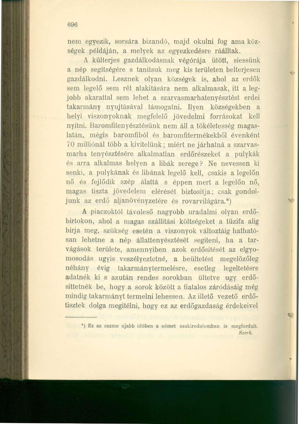 696 nem egyezik, sorsára bizandó, majd okulni fog ama községek példáján, a melyek az egyezkedésre ráálltak.