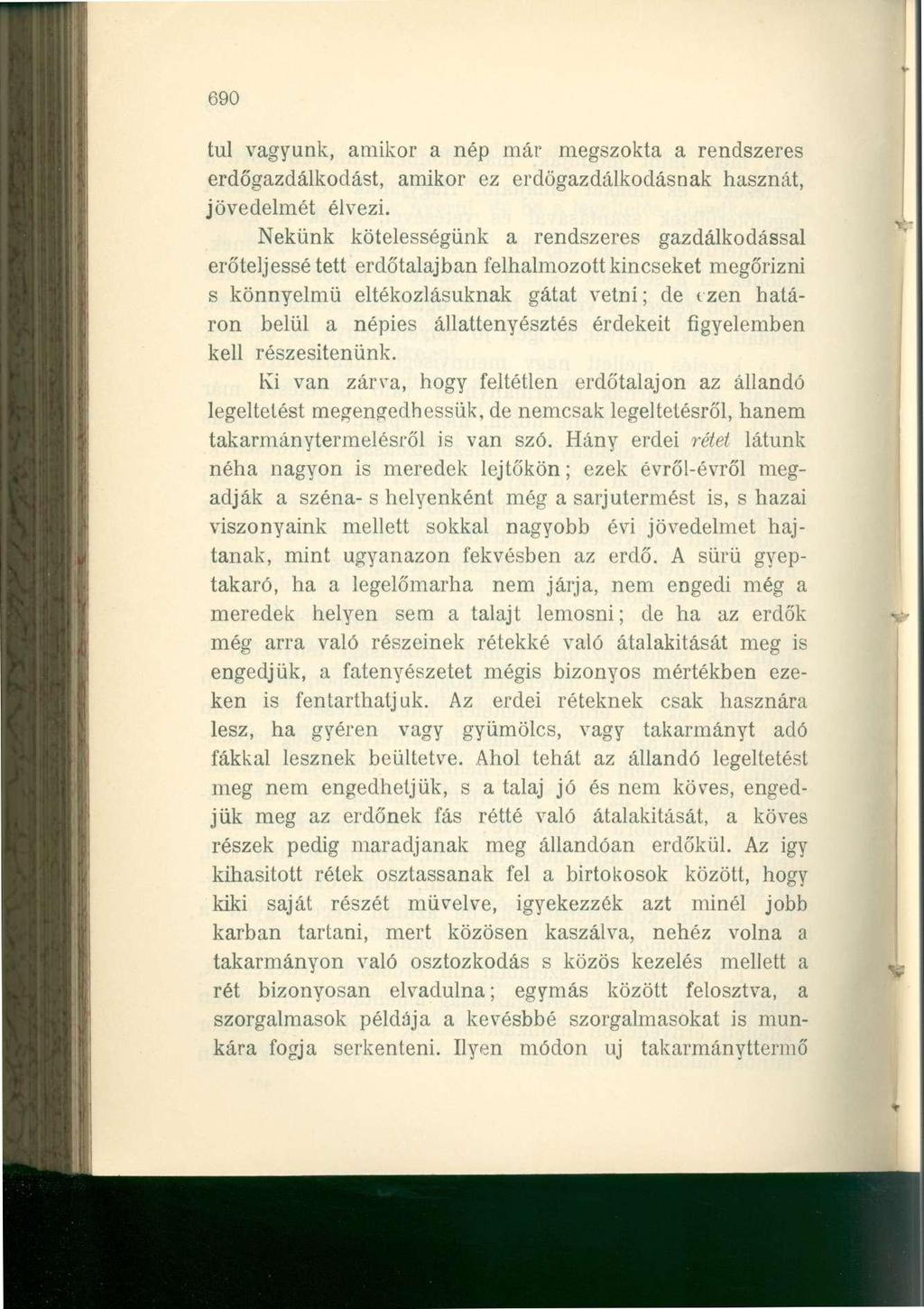 690 tul vagyunk, amikor a nép már megszokta a rendszeres erdőgazdálkodást, amikor ez erdőgazdálkodásnak hasznát, jövedelmét élvezi.