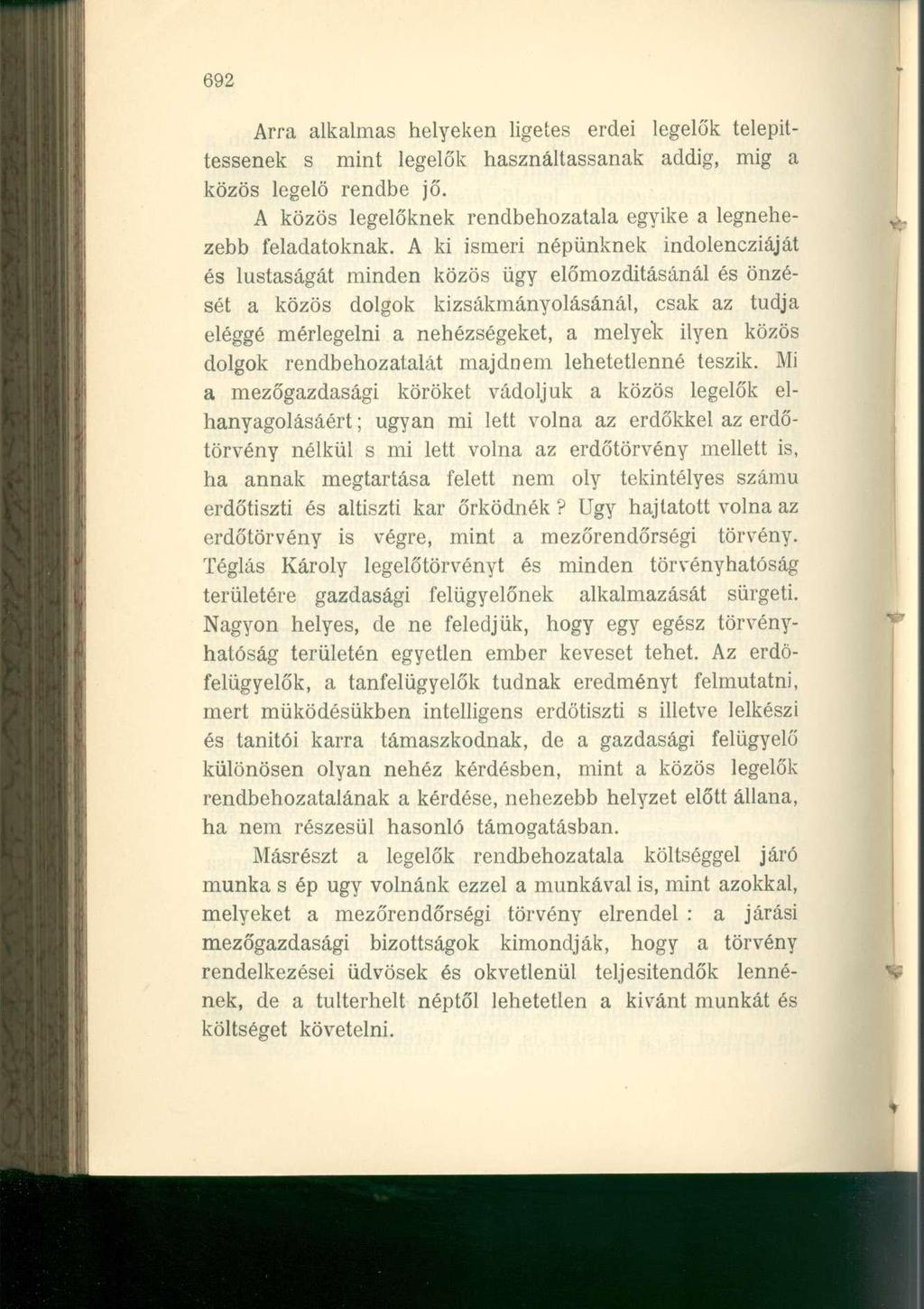 692 Arra alkalmas helyeken ligetes erdei legelők telepíttessenek s mint legelők használtassanak addig, mig a közös legelő rendbe jő.