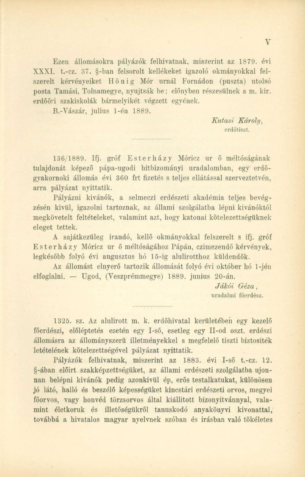 Ezen állomásokra pályázók felhívatnak, miszerint az 1879. évi XXXI. t.-cz. 37.