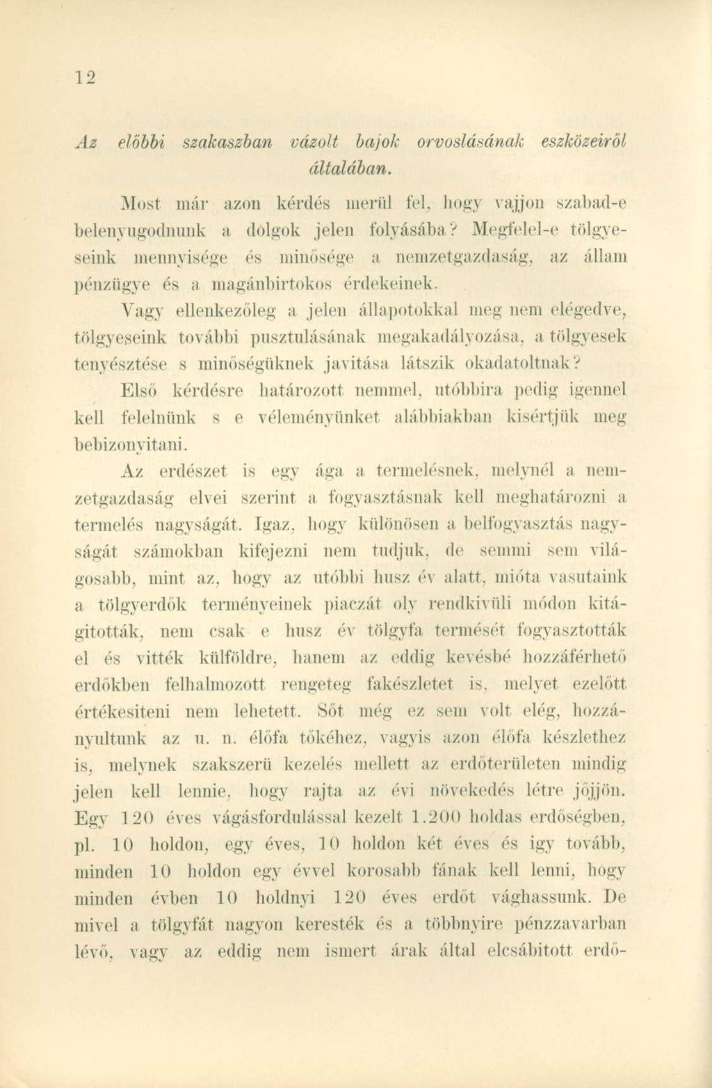 Az előbbi szakaszban vázolt bajok orvoslásának eszközeiről általában..most már azon kérdés merül fel, hogy vájjon szabad-e belenyugodnunk a dolgok jelen folyásába?