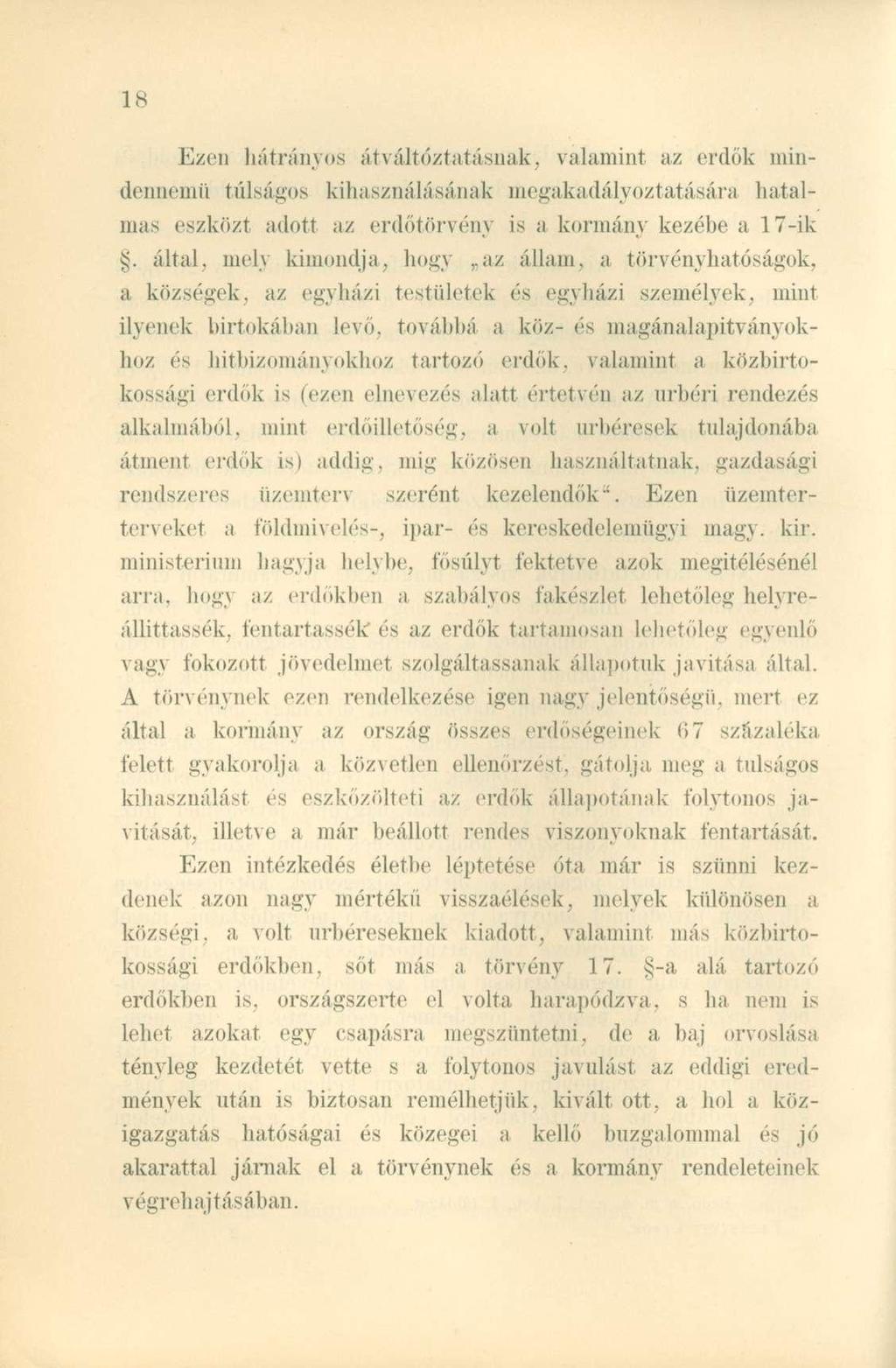 Ezen hátrányos átváltoztatásnak, valamint az erdők mindennemű túlságos kihasználásának megakadályoztatására hatalmas eszközt adott az erdőtörvény is a kormány kezébe a 17-ik.