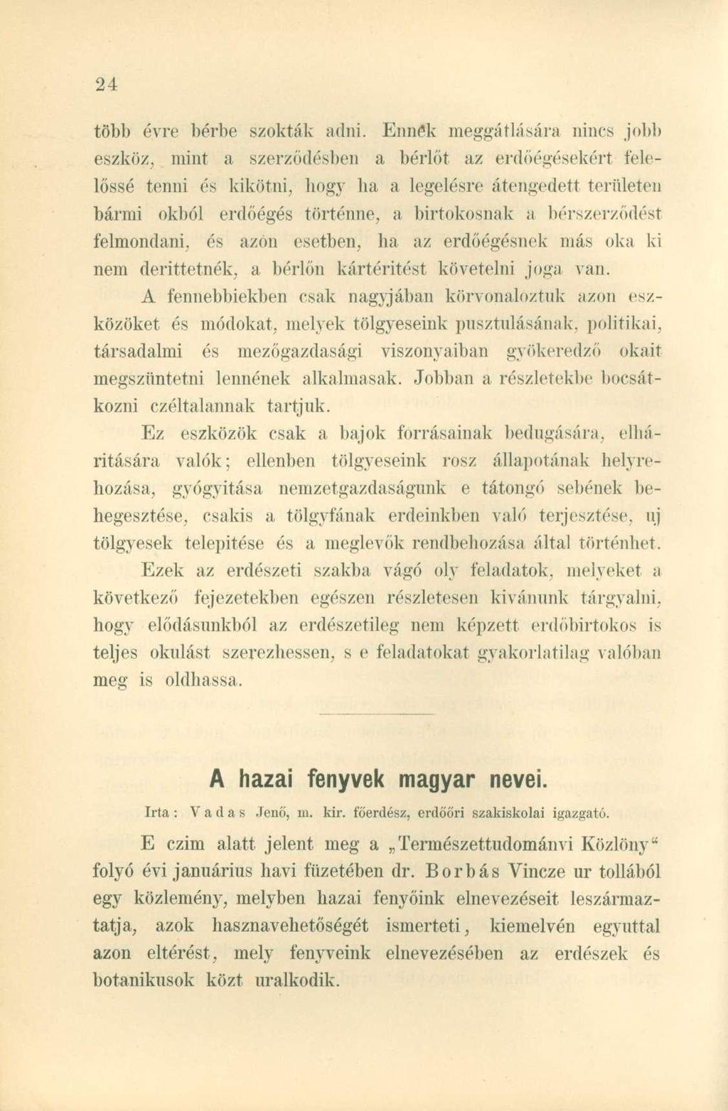 több évre bérbe szokták adni.