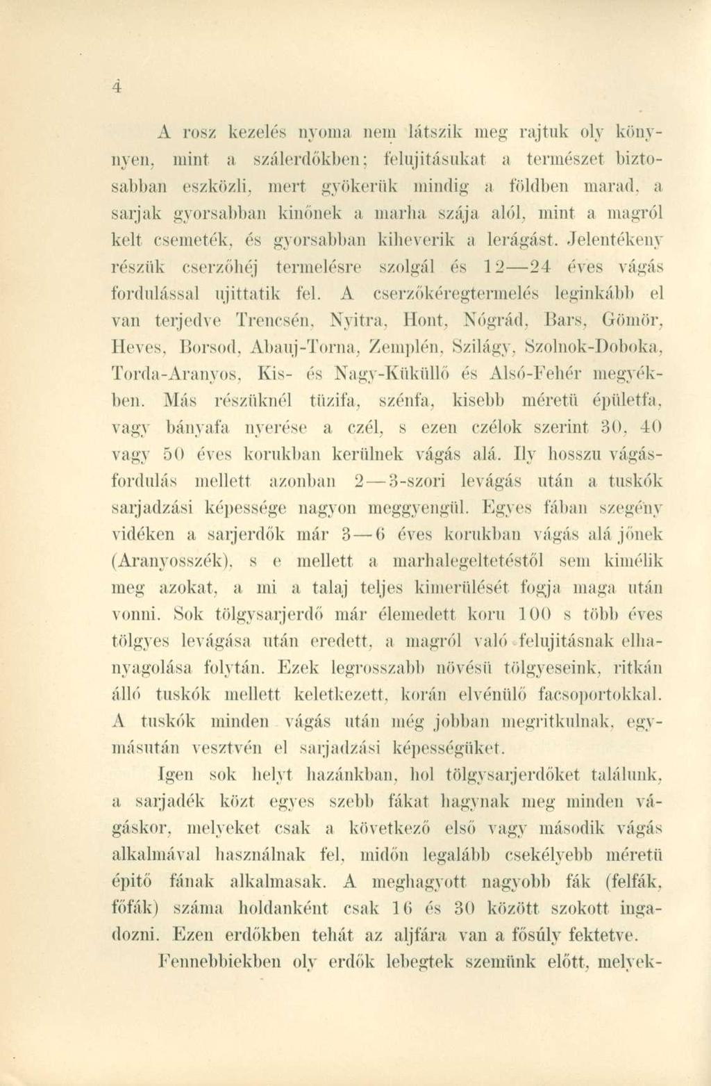 A rósz kezelés nyoma nem látszik meg rajtuk oly könynyeii.