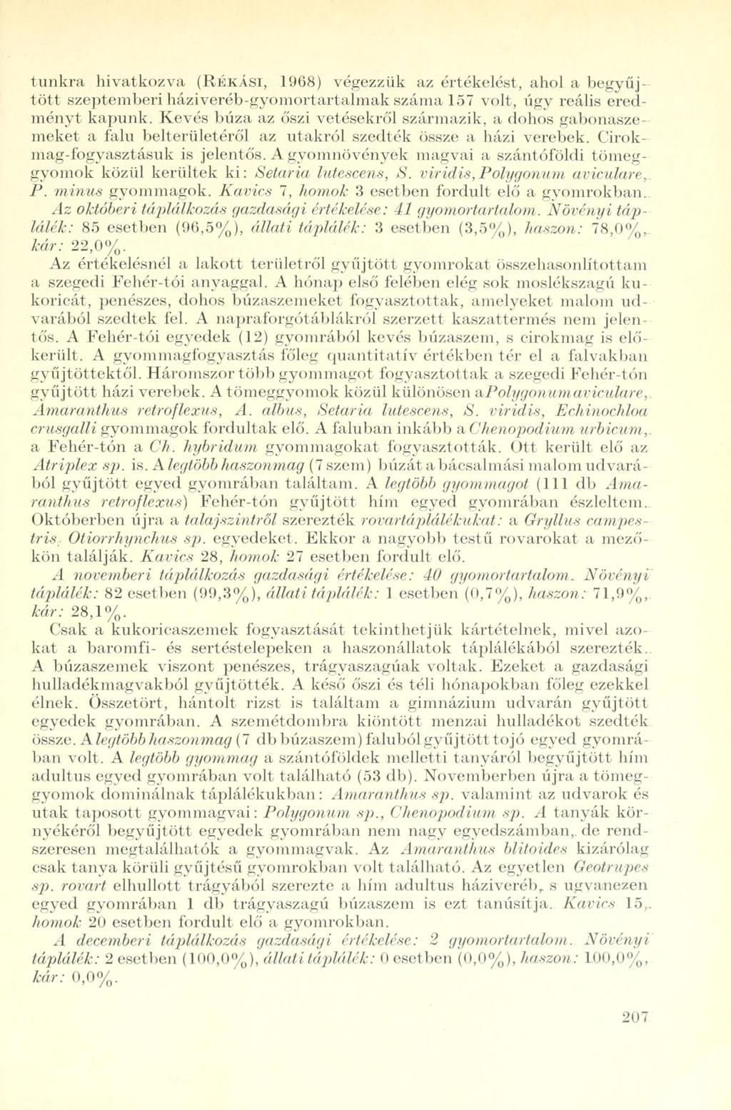 tunkra hivatkozva (RÉKÁSI, 1968) végezzük az értékelést, ahol a begyűjtött szeptemberi háziveréb-gyomortartalmak száma 157 volt, úgy reális eredményt kapunk.