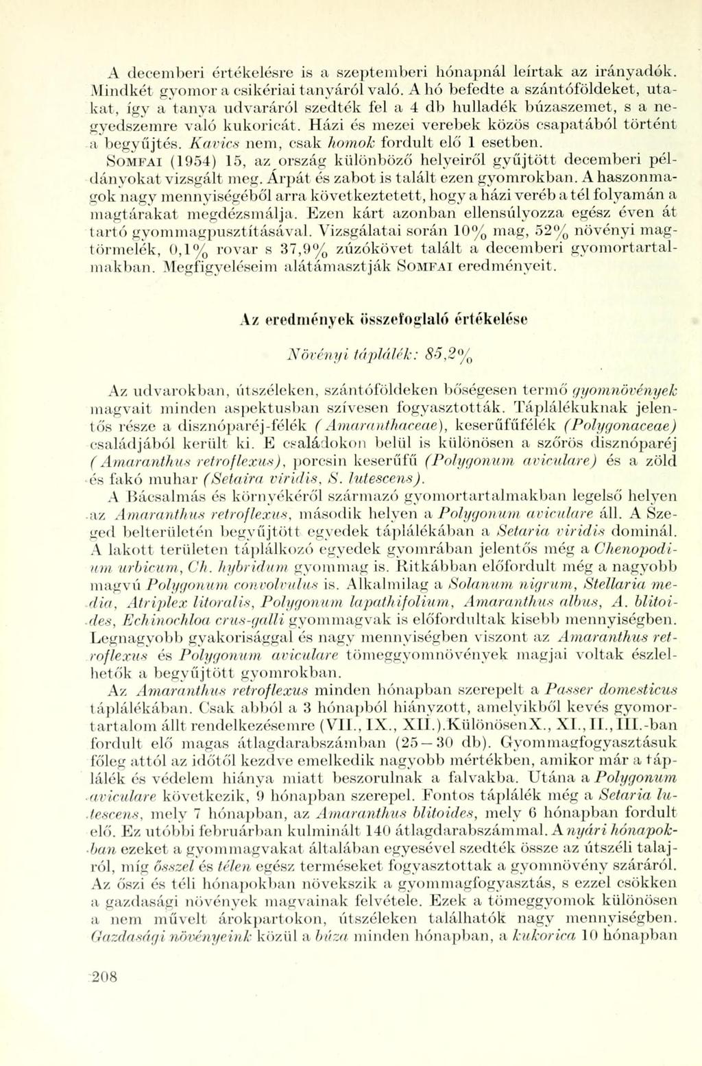 A decemberi értékelésre is a szeptemberi hónapnál leírtak az irányadók..mindkét gyomor a csikériai tanyáról való.