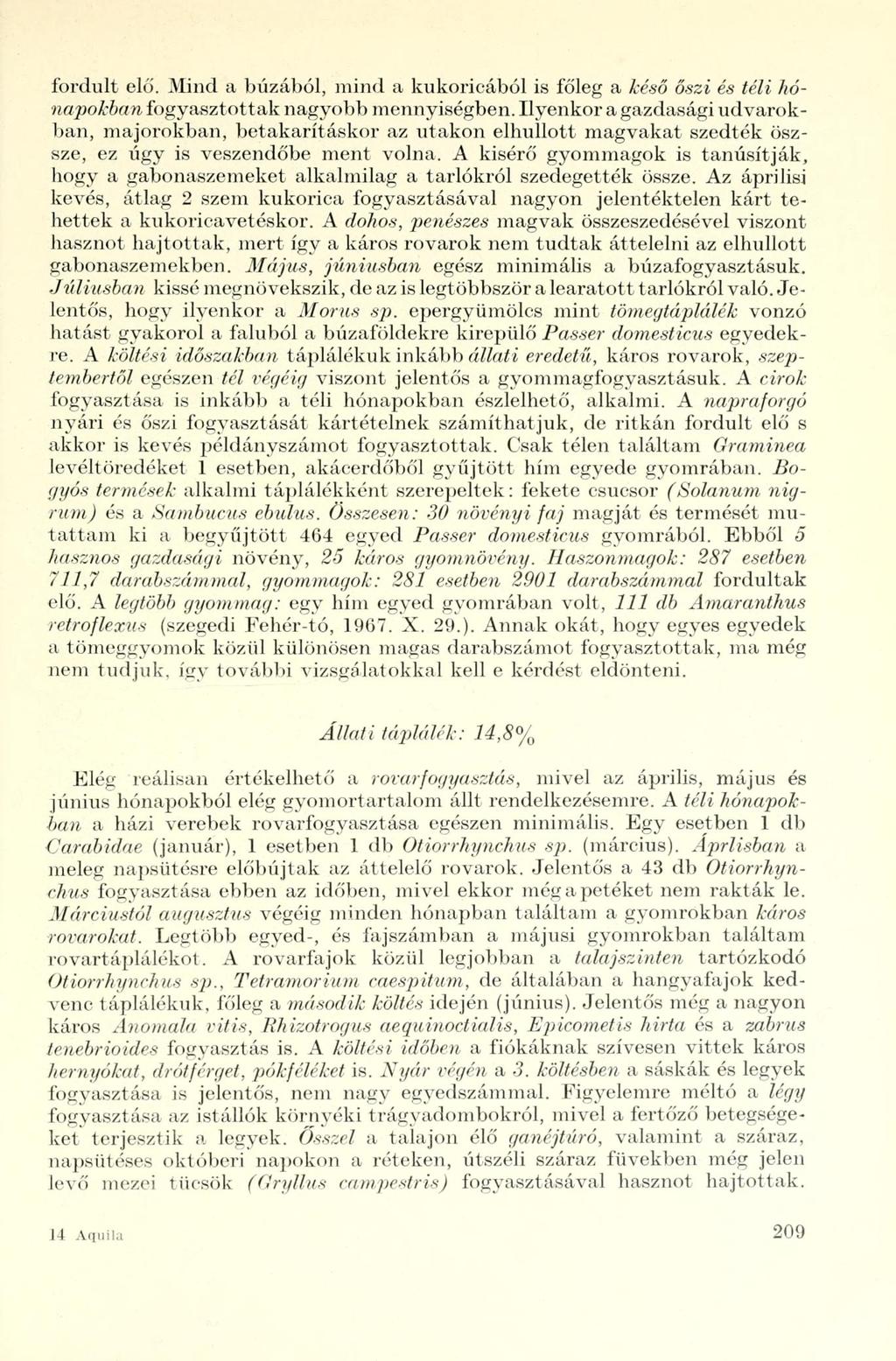 fordult elő. Mind a búzából, mind a kukoricából is főleg a késő őszi és téli hónapokban fogyasztottak nagyobb mennyiségben.