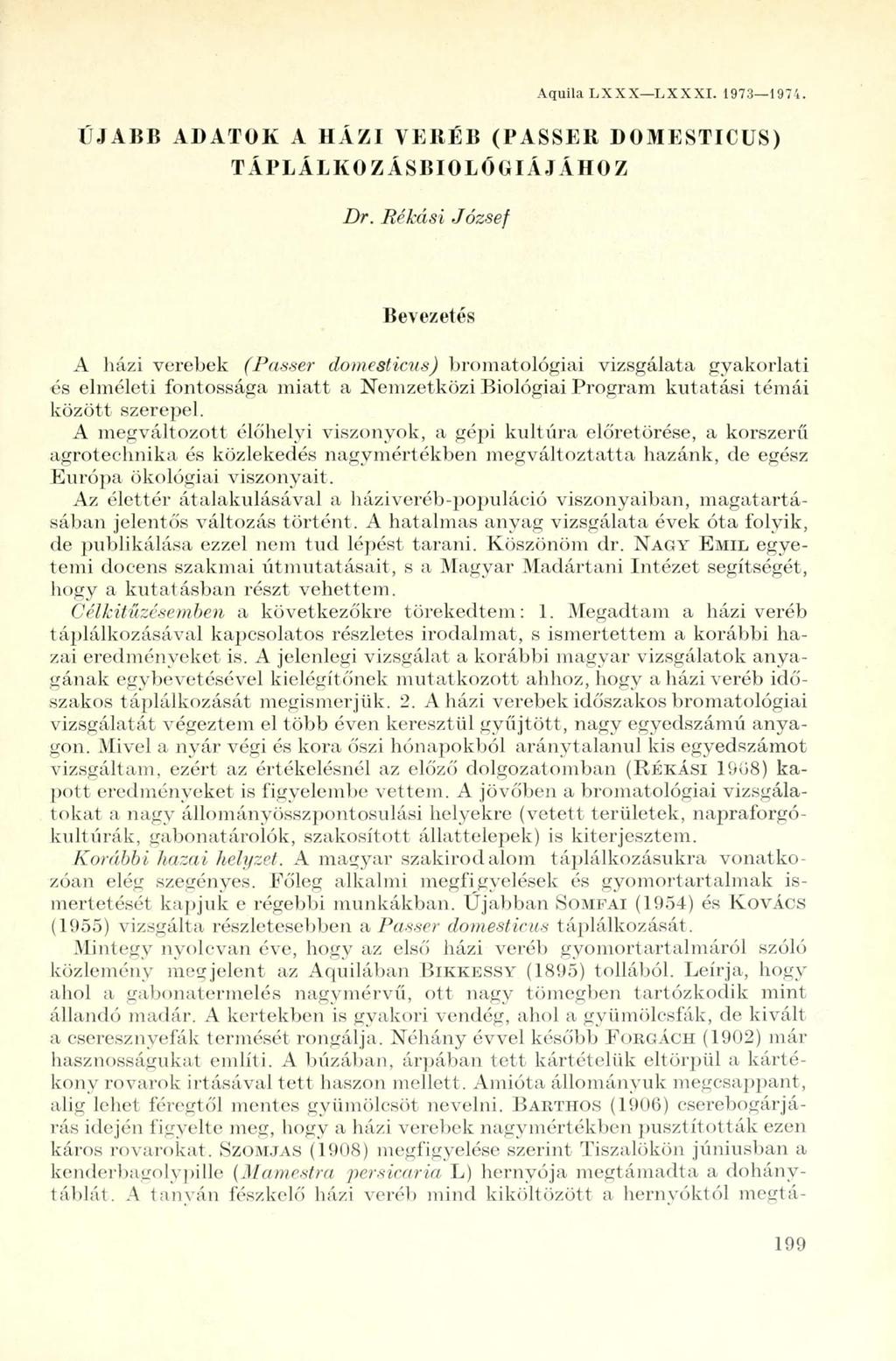 Aquila LXXX LXXXI. 1973 1974. UJABB ADATOK A HÁZI VERÉB (PASSER DOMESTICUS) TÁPLÁLKOZÁSBIOLÓGIÁJÁHOZ Dr.