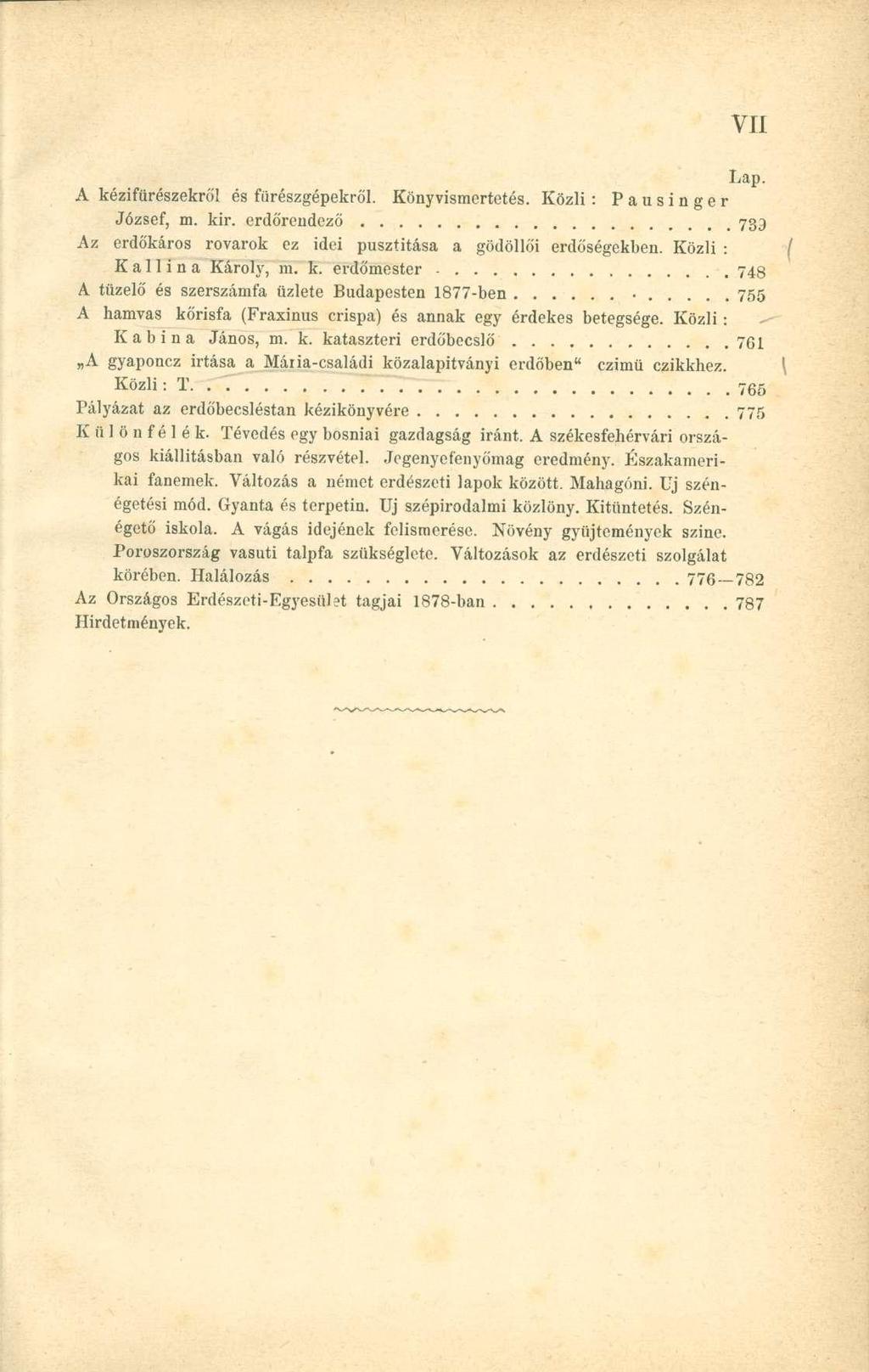 VII Lap. A kézifíirészekró'l és fürészgépekről. Könyvismertetés. Közli: Pausinger József, m. kir. erdőreiidező 739 Az erdőkáros rovarok ez idei pusztítása a gödöllői erdőségekben.