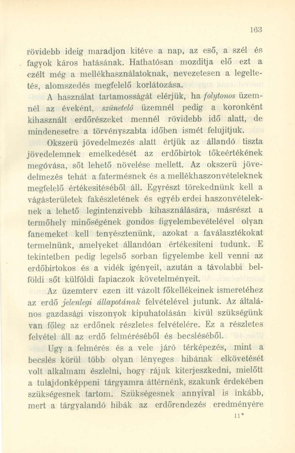 rövidebb ideig maradjon kitéve a nap, az eső, a szél és fagyok káros hatásának.