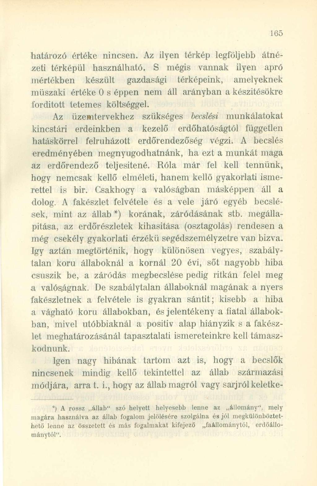 határozó értéke nincsen. Az ilyen térkép legföljebb átnézeti térképül használható.