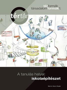 DOI: 10.21549/NTNY.21.2018.1.7 Új tudományterület születik: a TÉR pedagógiája Valentné Albert Éva* Sárkány Péter és Tamáska Máté (2017n Ed.): A tanulás helyei: iskolaépítészet.
