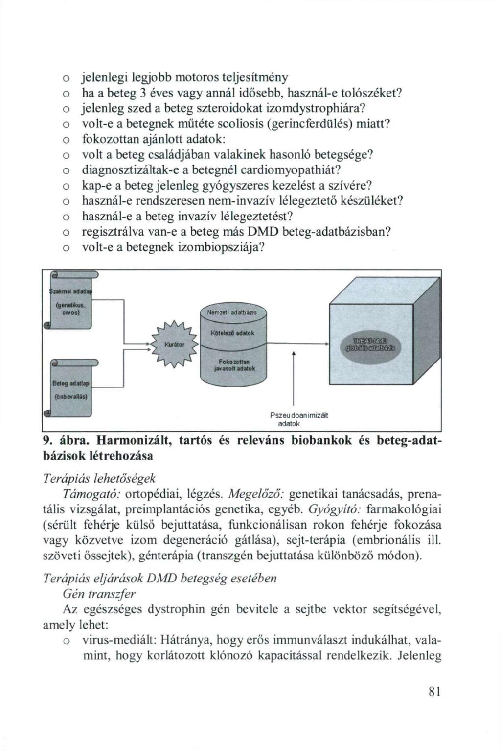 jelenlegi legjbb mtrs teljesítmény ha a beteg 3 éves vagy annál idősebb, használ-e tlószéket? jelenleg szed a beteg szteridkat izmdystrphiára? vlt-e a betegnek műtéte sclisis (gerincferdülés) miatt?