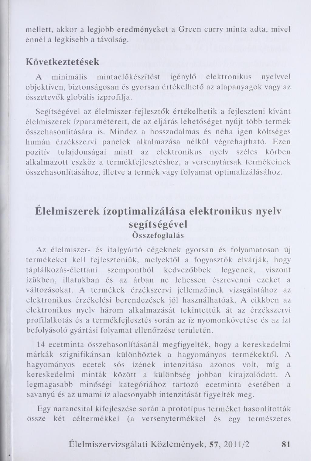 mellett, akkor a legjobb eredményeket a Green curry minta adta, mivel ennél a legkisebb a távolság.