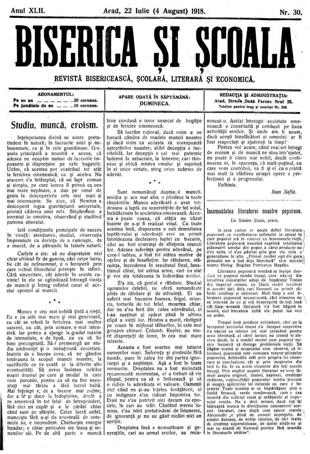 Anul XLII. Arad, 22 Iulie (4 August) 1918. Nr. 30. SCOALĂ REVISTĂ BISERICEASCĂ, ŞCOLARĂ, LITERARĂ ŞI ECONOMICĂ: ABONAMENTUL; Pe un an 20 coroane. Pe jumătate de an -10 coroane.