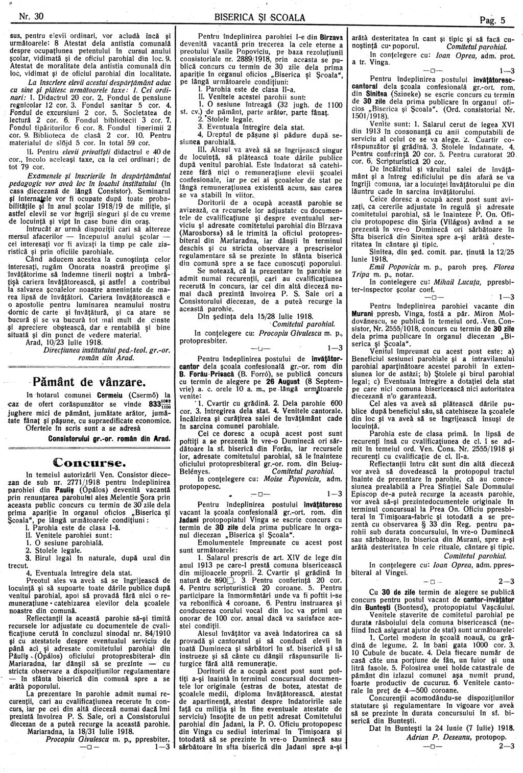 sus, pentru eievii ordinari, vor acludâ încă şi următoarele: 8 Atestat dela antistia comunală despre ocupaţiunea petentului în cursul anului şcolar, vidimată şi de oficiul parohial din loc. 9.