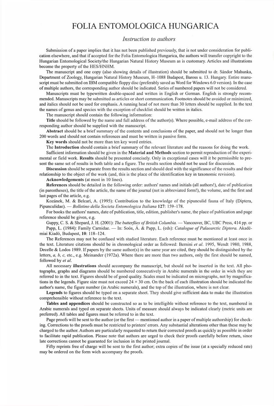 FOLIA ENTOMOLOGICA HUNGARICA Instruction to authors Submission of a paper implies that it has not been published previously, that is not under consideration for publication elsewhere, and that if