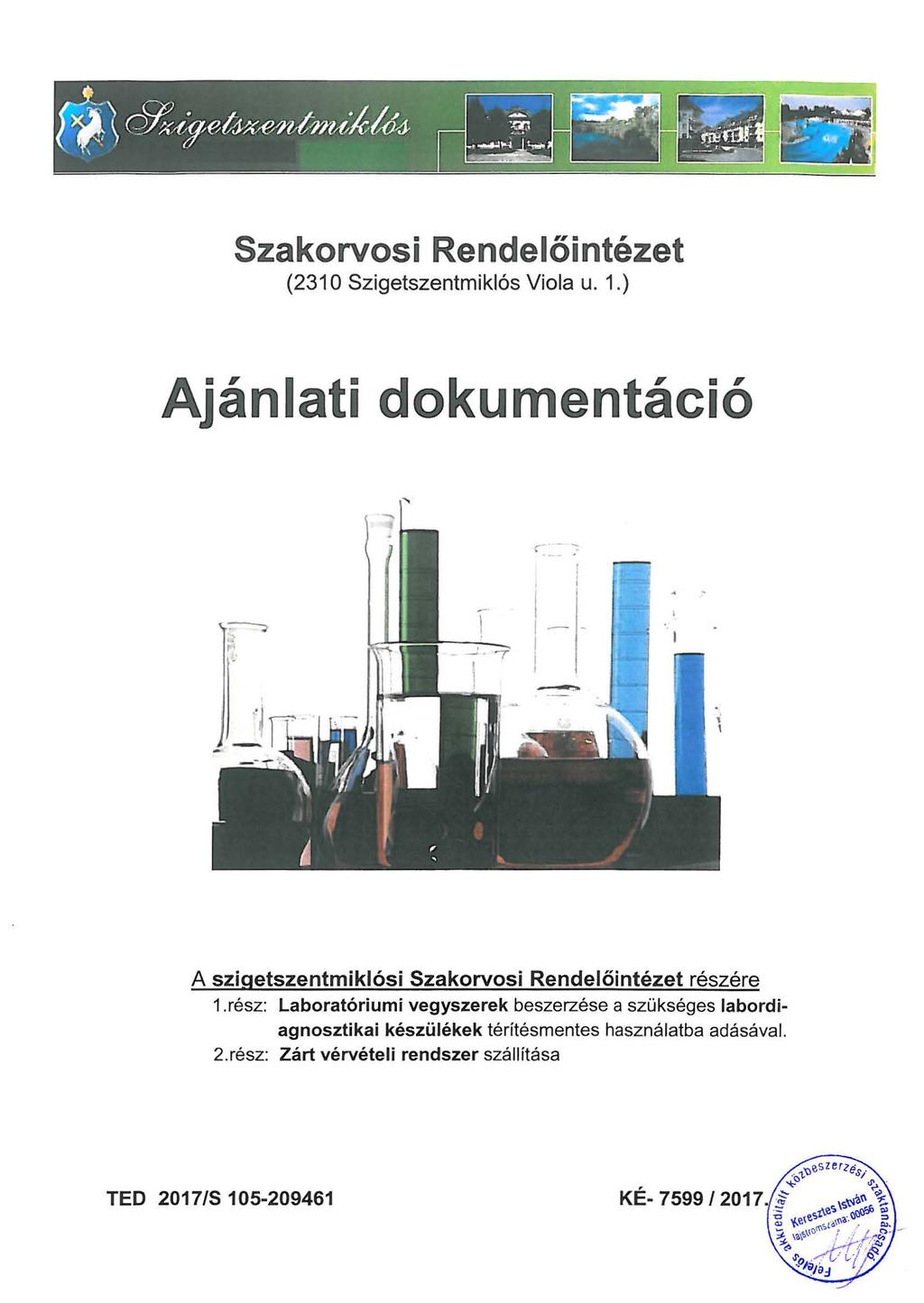 Szakorvosi Rendel ő intézet (2310 Szigetszentmiklós Viola u. 1.) Ajánlati dokumentáció,_ 1 l - A szigetszentmiklósi Szakorvosi Rendelőintézet részére 1.