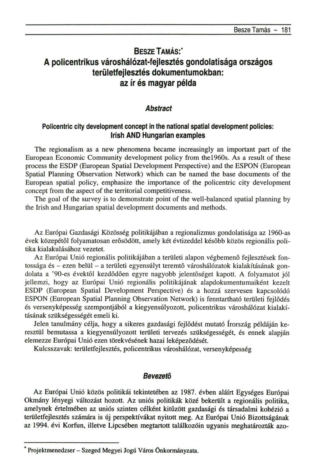 Besze Tamás ~ 181 BESZE TAMÁS:* A policentrikus városhálózat-fejlesztés gondolatisága országos területfejlesztés dokumentumokban: az ír és magyar példa Abstract Policentric city development concept