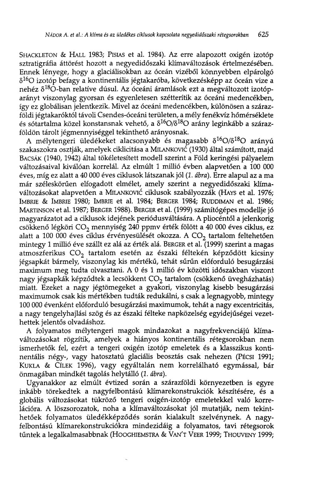 NÁDOR A. et al: A klíma és az üledékes ciklusok kapcsolata negyedidőszaki rétegsorokban 625 SHACKLETON & HALL 1983; PISIAS et al. 1984).