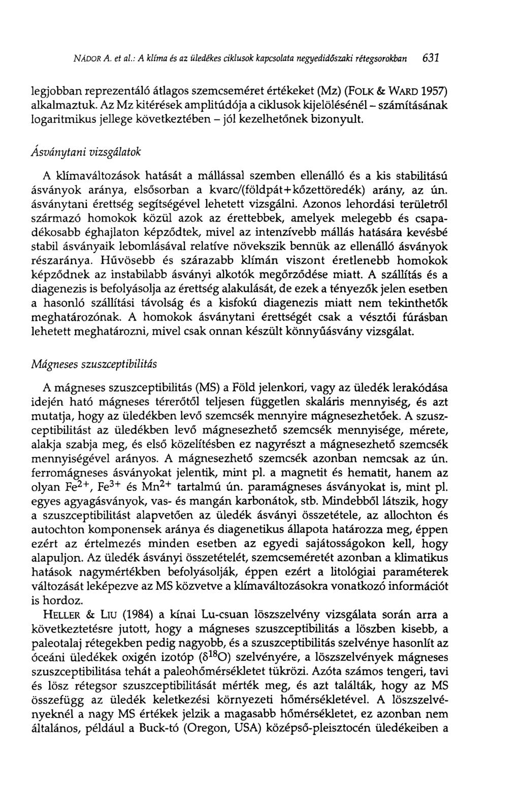 NÁDOR A. et al: A klíma és az üledékes ciklusok kapcsolata negyedidőszaki rétegsorokban 631 legjobban reprezentáló átlagos szemcseméret értékeket (Mz) (FOLK & WARD 1957) alkalmaztuk.