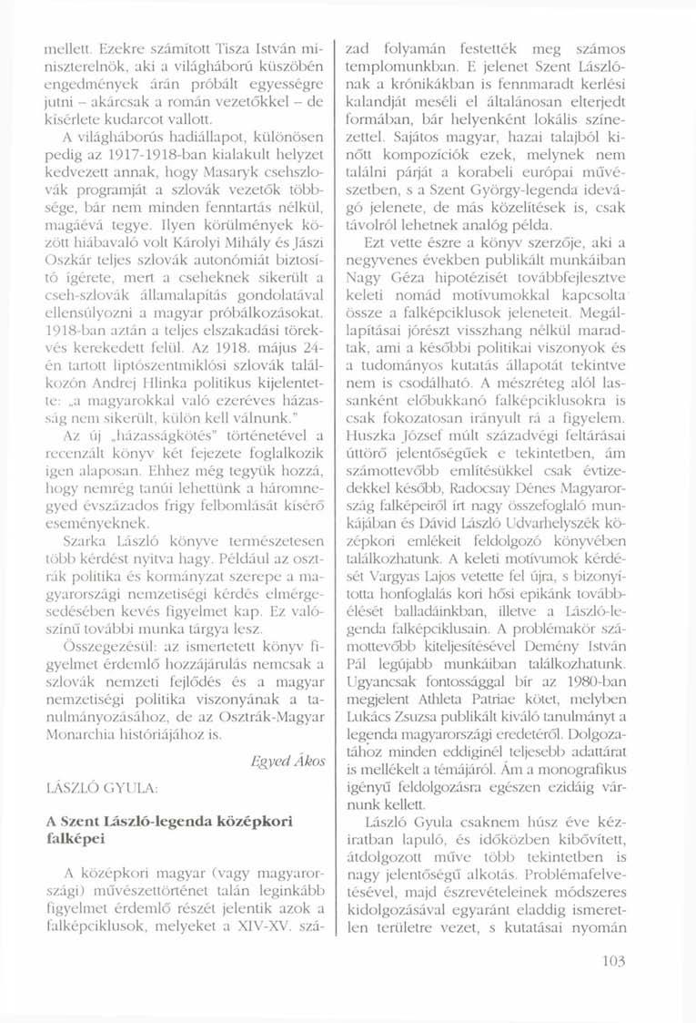 mellett. Ezekre számított Tisza István miniszterelnök, aki a világháború küszöbén engedmények árán próbált egyességre jutni - akárcsak a román vezetőkkel - de kísérlete kudarcot vallott.