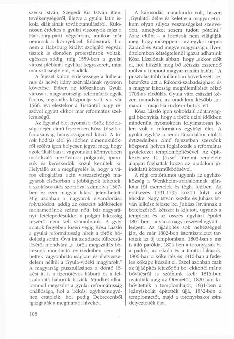 szécsi István, Szegedi Kis István itteni tevékenységéről, illetve a gyulai latin iskola diákjainak továbbtanulásáról.