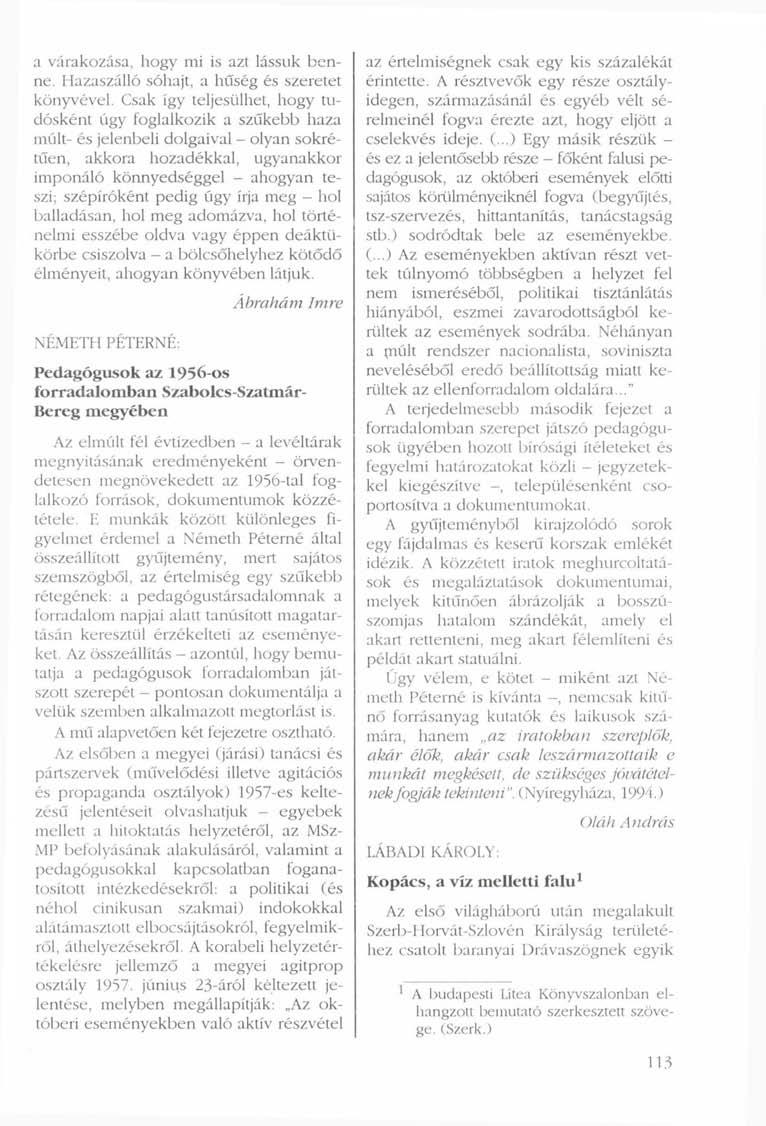a várakozása, hogy mi is azt lássuk benne. Hazaszálló sóhajt, a hűség és szeretet könyvével.