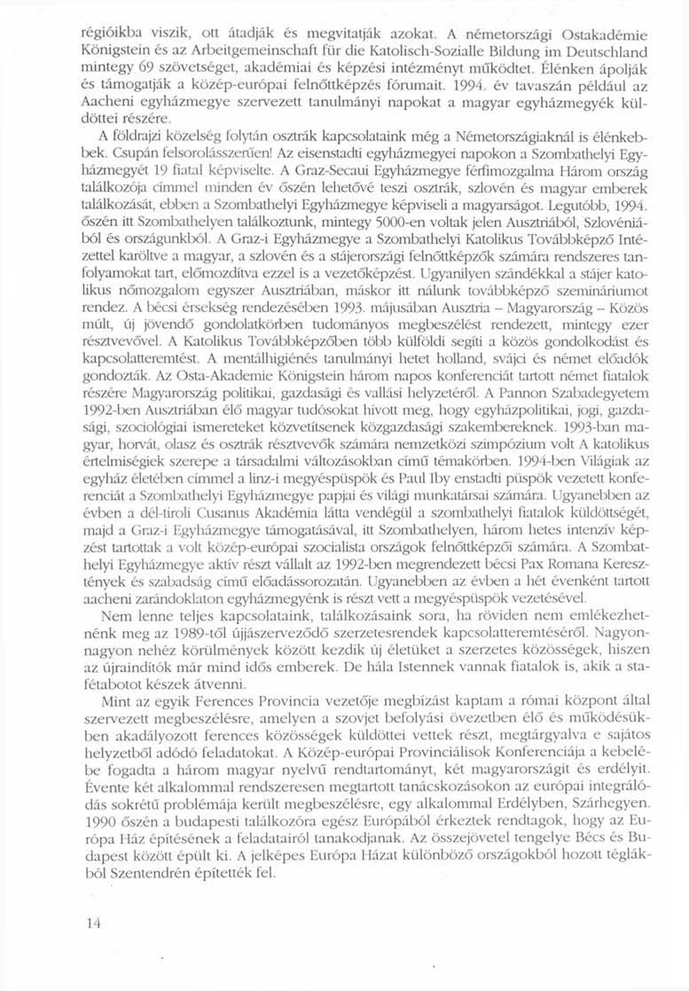 régióikba viszik, ott átadják és megvitatják azokat.