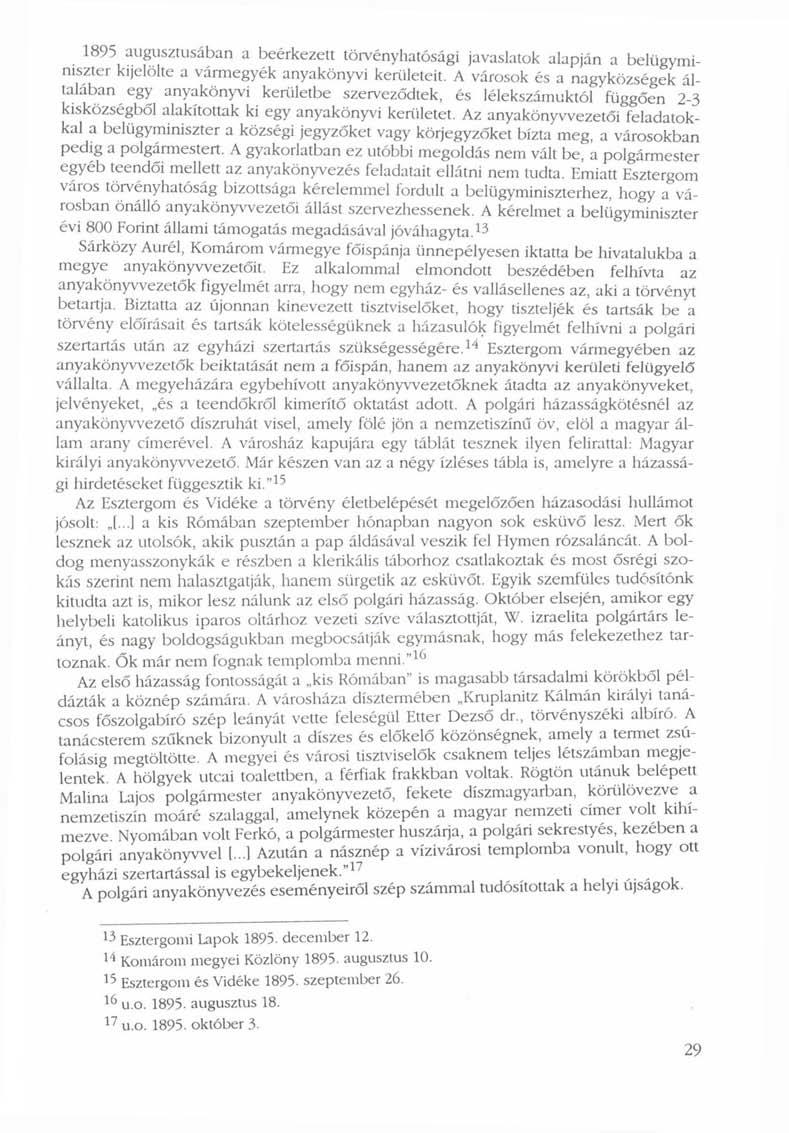 1895 augusztusában a beérkezett törvényhatósági javaslatok alapján a belügyminiszter kijelölte a vármegyék anyakönyvi kerületeit.
