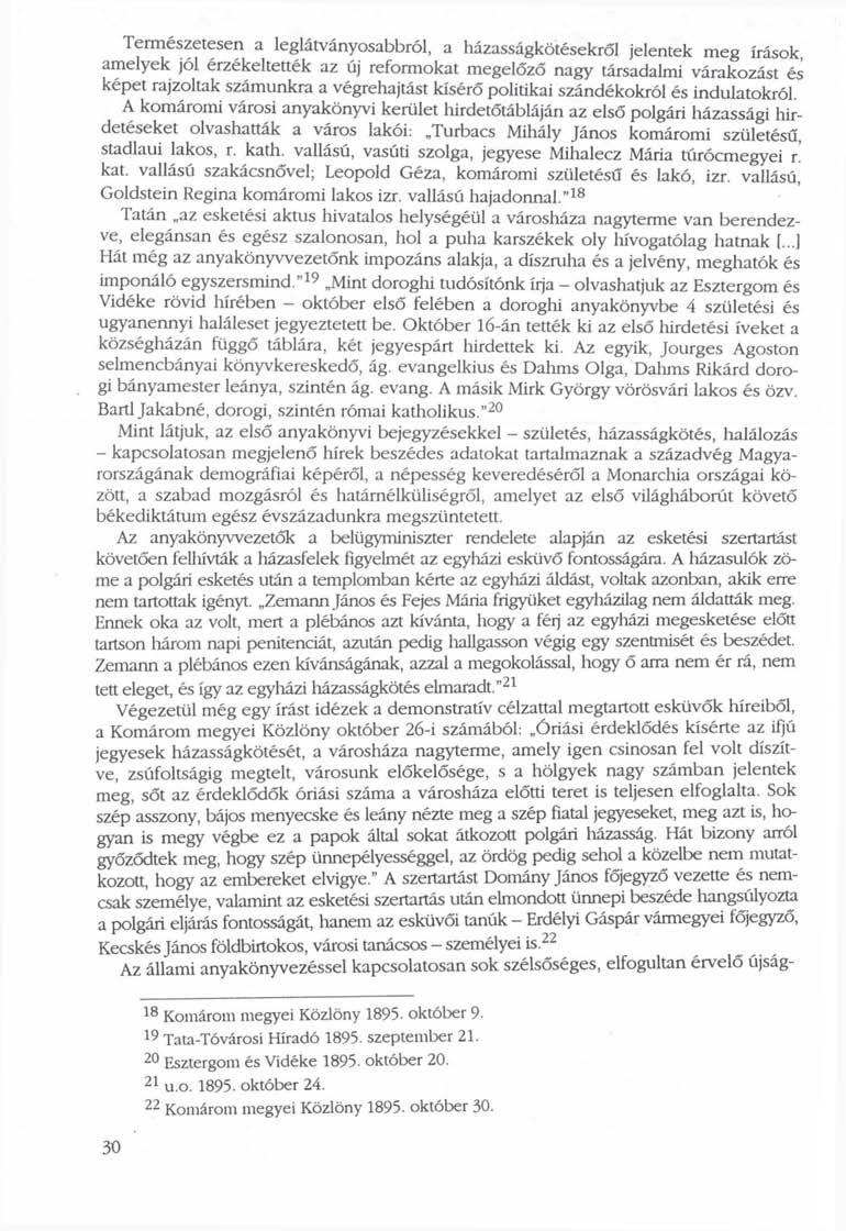 Termeszetesen a leglátványosabbról, a házasságkötésekről jelentek meg írások amelyek jól érzékeltették az új reformokat megelőző nagy társadalmi várakozást és képet rajzoltak számunkra a végrehajtást