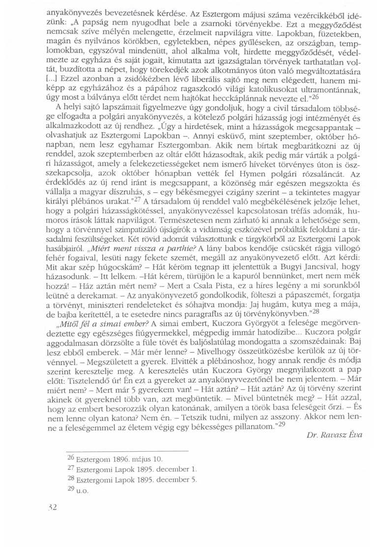 anyakönyvezés bevezetésnek kérdése. Az Esztergom májusi száma vezércikkéből idézünk: A papság nem nyugodhat bele a zsarnoki törvényekbe.