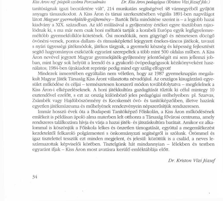 Kiss Áron ref. püspök szobra Porcsalmán Dr. Kiss Áron pedagógus (Kristou Vízi Józseffelv.