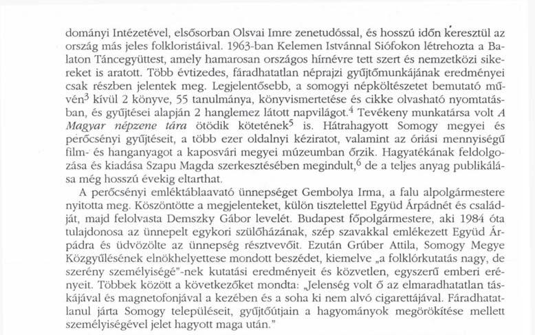 dományi Intézetével, elsősorban Olsvai Imre zenetudóssal, és hosszú időn keresztül az ország más jeles folkloristáival.
